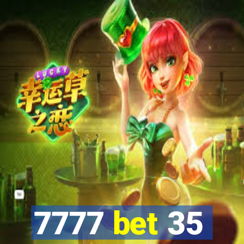 7777 bet 35